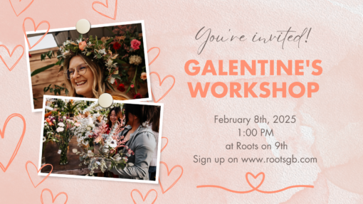 Galentine Workshop Saturday, February 8th at 1:00 PM