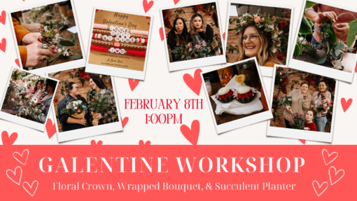 Galentine Workshop Saturday, February 8th at 1:00 PM