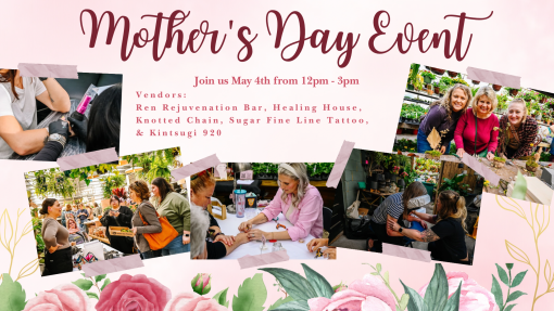 Mother's Day Event Sunday May 4th, 12pm-3pm